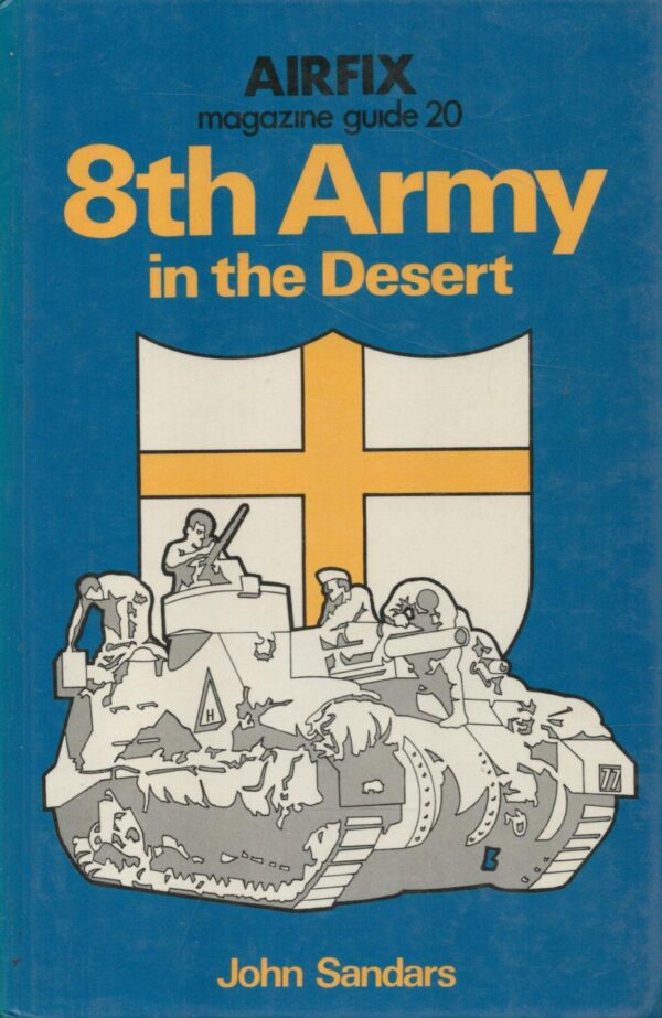 8th Army in the desert (Airfix magazine guide ; 20)