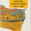 The Construction and Fitting of the Sailing Man of War 1650-1850 (Conway's History of Sail)
