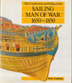 The Construction and Fitting of the Sailing Man of War 1650-1850 (Conway's History of Sail)