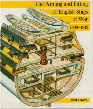 The Arming and Fitting of English Ships of War, 1600-1815