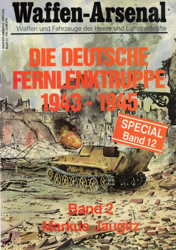 Die deutsche Fernlenktruppe 1943 - 1945. Band 2.