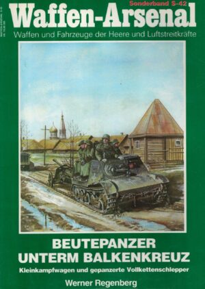 Beutepanzer unterm Balkenkreuz. Kleinkampfwagen und gepanzerte Vollkettenschlepper