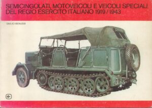 Semicingolati, motoveicoli e veicoli speciali del Regio Esercito italiano 1919-1943