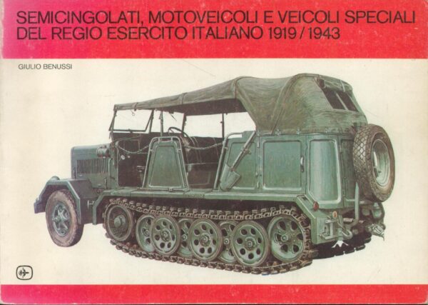 Semicingolati, motoveicoli e veicoli speciali del Regio Esercito italiano 1919-1943