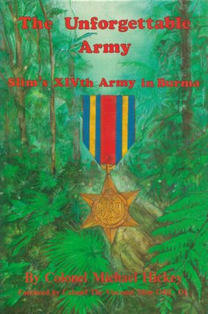 The unforgettable army: Slim's XIVth Army in Burma