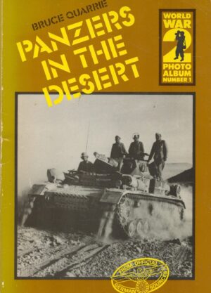 Panzers in the desert: A selection of German wartime photographs from the Bundesarchiv, Koblenz (World War 2 photo album)