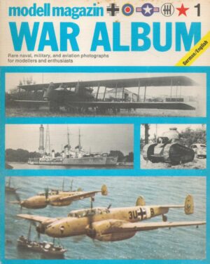MODELL MAGAZIN WAR ALBUM: RARE NAVAL, MILITARY AND AVIATION PHOTOGRAPHS FOR MODELLERS AND ENTHUSIASTS.