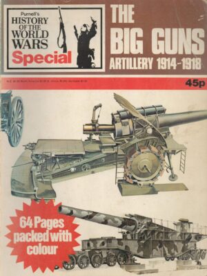 The Big Guns. Artillery 1914 - 1918
