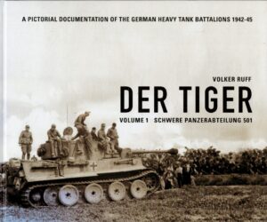 Der Tiger: Vol. 1: Schwere Panzer Abteilung 501 (English and German Edition)