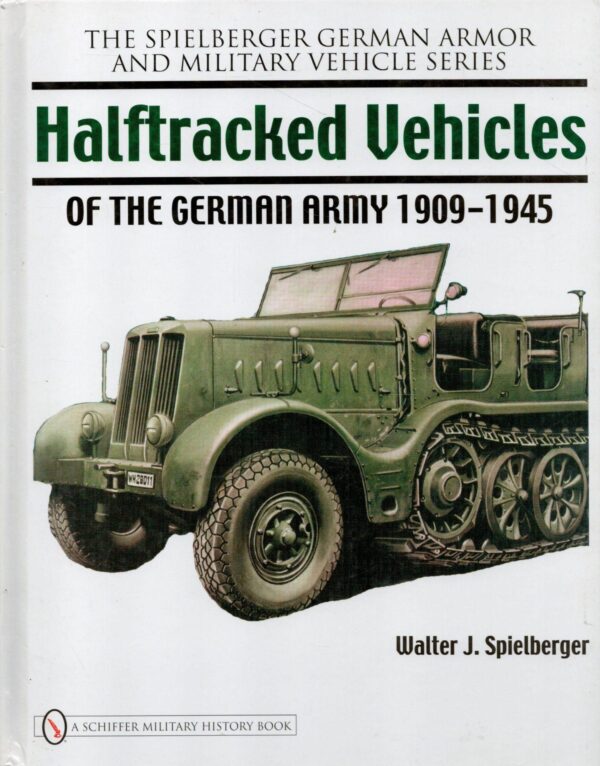 Halftracked Vehicles of the German Army 1909-1945 (Spielberger German Armor and Military Vehicle)