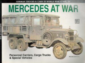 Mercedes at War (German Trucks & Cars in World War II) Vol. IV