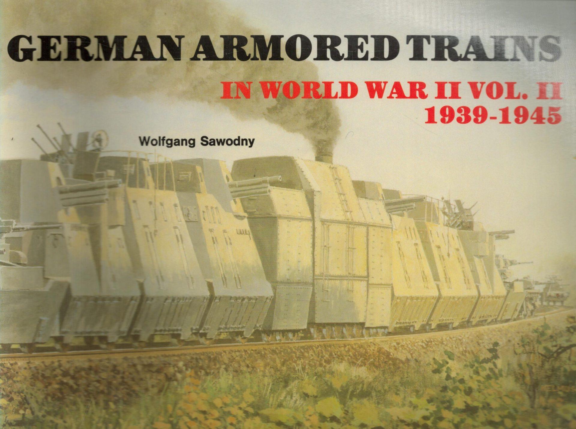 German Armored Trains in World War II, Vol. II (Schiffer Military History)