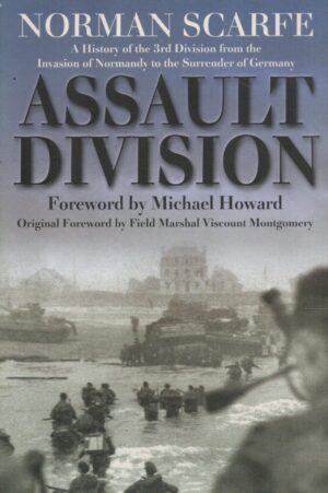 Assault Division: A History of the 3rd Division from the Invasion of Normandy to the Surrender of Germany