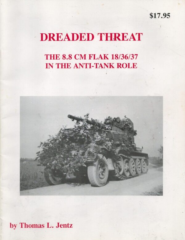 Dreaded Threat - The 8.8 cm Flak 18 / 36 / 37 in the Anti-Tank Role. (Panzer Tracts)