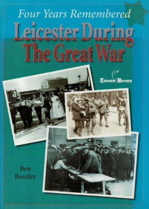 Four years remembered - Leicester during the Great War