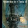 Boarders Away, Volume II: Firearms of the Age of Fighting Sail
