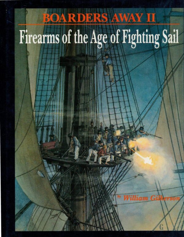 Boarders Away, Volume II: Firearms of the Age of Fighting Sail