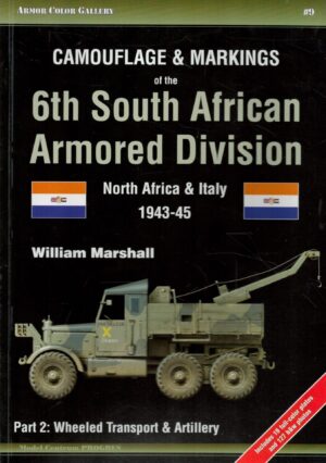 Camouflage & Markings of the 6th South African Armored Division, North Africa and Italy 1943-45: Part 2: Wheeled Transport & Artillery (Armor Color Gallery)