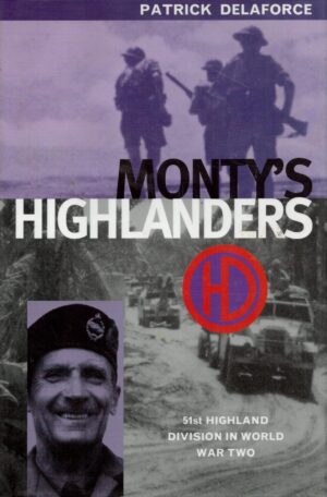 Monty's Highlanders: 51st Highland Division in World War II
