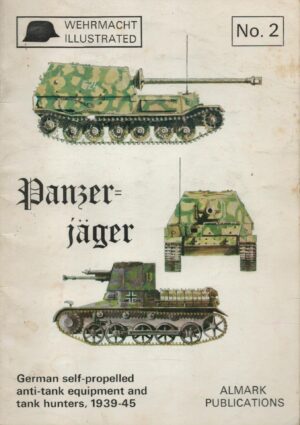 Panzer Jager German Self-Propelled Anti-Tank Equipment and Tank Hunters, 1939-45