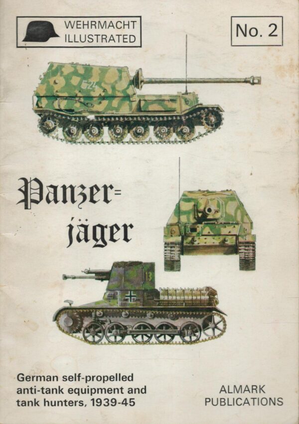 Panzer Jager German Self-Propelled Anti-Tank Equipment and Tank Hunters, 1939-45