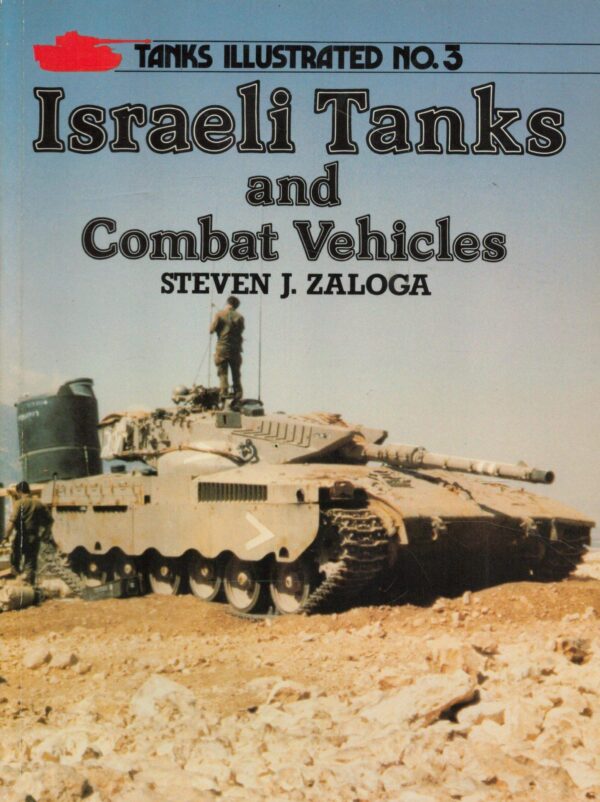 Israeli Tanks and Combat Vehicles (Tanks Illustrated)