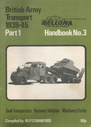 British Army Transport 1939-45 Part 1. Tank Transporters, Recovery Vehicles, Machinery Trucks. Bellona Handbook No. 3.