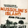 Mussolini's Island: The Untold Story of the Invasion of Sicily