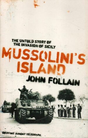 Mussolini's Island: The Untold Story of the Invasion of Sicily