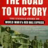 The Road to Victory: The Untold Story of World War II's Red Ball Express