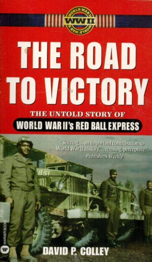 The Road to Victory: The Untold Story of World War II's Red Ball Express