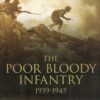 Poor Bloody Infantry 1939-1945