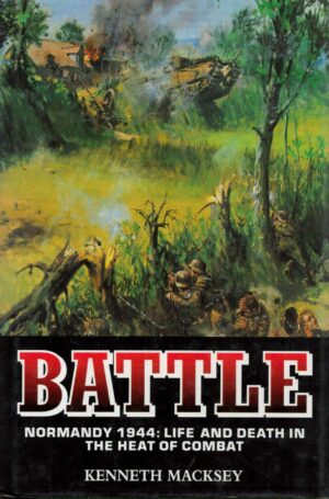 Battle : Normandy, 1944 : Life and Death in the Heat of Combat