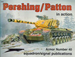 Pershing/ Patton in action: T26/ M26/ M46 Pershing and M47 Patton - Armor No. 40