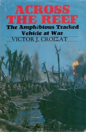 Across the Reef: The Amphibious Tracked Vehicle at War