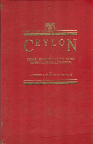 Ceylon: A General Description of the Island, Historical, Physical, Statistical