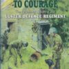 Testimony to Courage: The History of the Ulster Defence Regiment 1969-1992