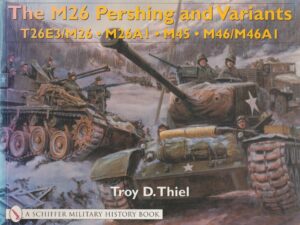 The M26 Pershing and Variants: T26E3/M26 ¥ M26A1 ¥ M45 ¥ M46/M46A1