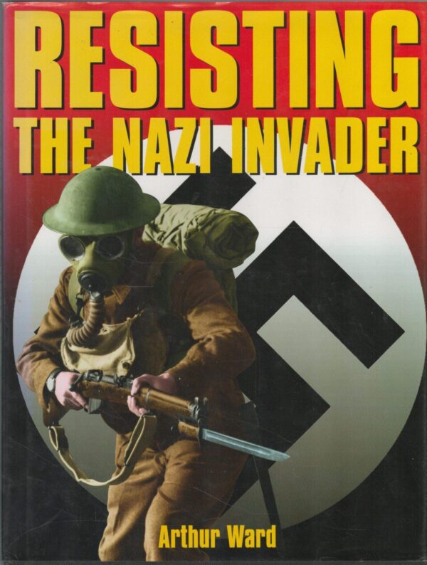 RESISTING THE NAZI INVADER