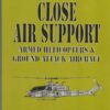 Close Air Support: Armed Helicopters & Ground Attack Aircraft (Greenhill Military Manuals)