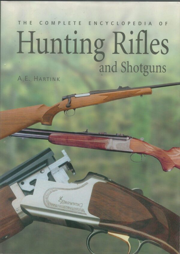 The Complete Encyclopedia of Hunting Rifles and Shotguns