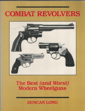Combat Revolvers: The Best (And Worst) Of Modern Wheelguns (And Worst Modern Wheelguns)