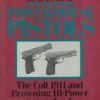 Powerhouse Pistols: The Colt 1911 and Browning Hi Power Sourcebook