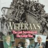 Veterans: The Last Survivors of the Great War