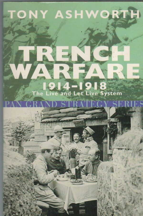 Trench Warfare 1914-18: The Live And Let Live System (Pan Grand Strategy) by Ashworth, Tony