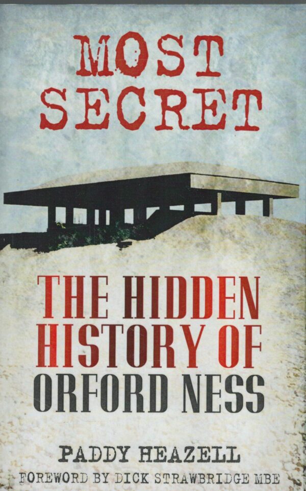 Most Secret: The Hidden History of Orford Ness