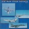 NATO's first blood: air war over Bosnia