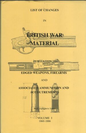 List of Changes in British War Materials: 1860-1886 v. 1