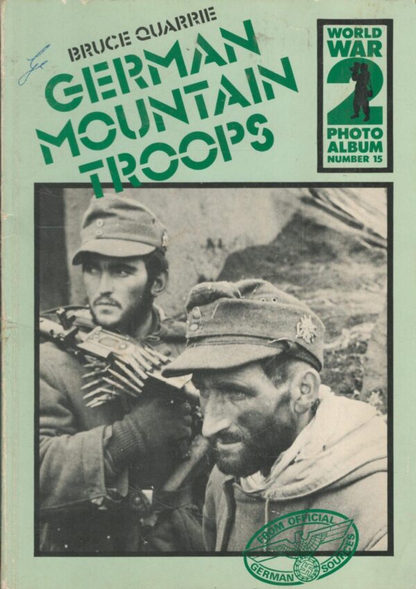 German mountain troops: A selection of German wartime photographs from the Bundesarchiv, Koblenz (World War 2 photo album)