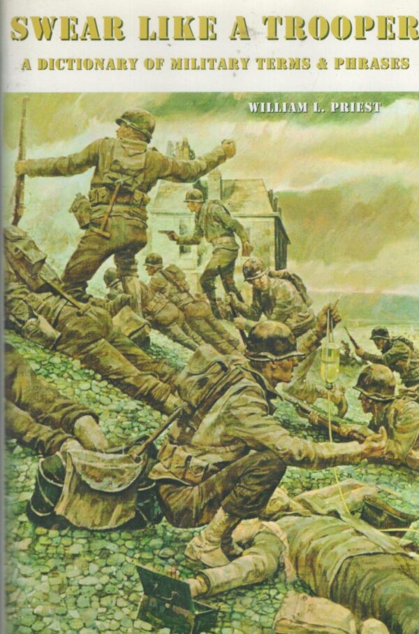 Swear Like a Trooper: A Dictionary of Military Terms & Phrases